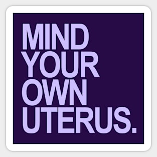 mind your own uterus (lavender) Sticker